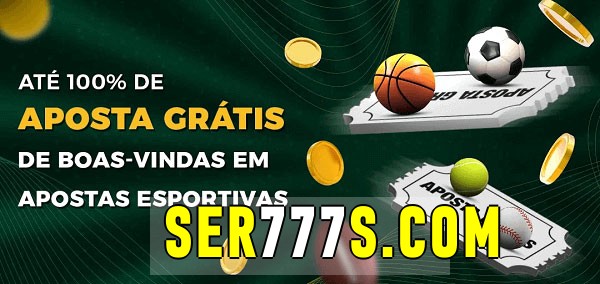 ser777 bet Ate 100% de Aposta Gratis